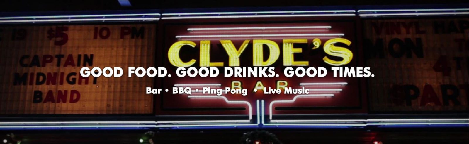 Clyde's neon sign: Good Food. Good Drinks. Good Times. Bar, BBQ, Ping Pong, Live Music